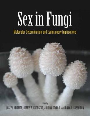 Sex in Fungi: Molecular Determination and Evolutionary Implications - Heitman, Joseph (Editor), and Kronstad, James W (Editor), and Taylor, John W (Editor)