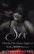 Sex: Introduction to the Submissive Lifestyle and Thrilling Bdsm Experiences
