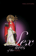 Sex Lives of the Popes: An Irreverent Expose of the Bishops of Rome from St Peter to the Present Day