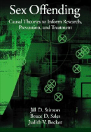 Sex Offending: Causal Theories to Inform Research, Prevention, and Treatment - Stinson, Jill D, PhD, and Sales, Bruce Dennis, Ph.D., J.D., and Becker, Judith V, PhD