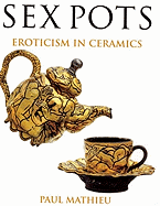 Sex Pots: Eroticism in Ceramics