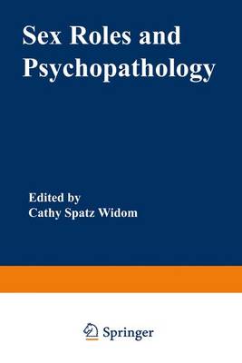 Sex Roles and Psychopathology - Widom, Cathy (Editor), and Widom, Cathy Spatz