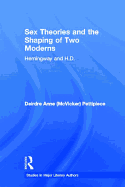 Sex Theories and the Shaping of Two Moderns: Hemingway and H.D.