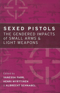 Sexed Pistols: The Gendered Impacts of Small Arms and Light Weapons