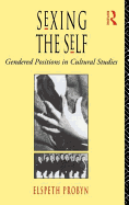 Sexing the Self: Gendered Positions in Cultural Studies