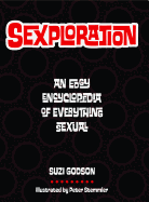 Sexploration: An Edgy Encyclopedia of Everything Sexual