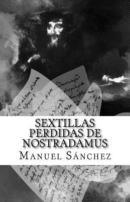 Sextillas Perdidas de Nostradamus - Sanchez, Manuel, Professor (Translated by)