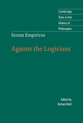 Sextus Empiricus: Against the Logicians - Bett, Richard (Editor)