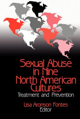 Sexual Abuse in Nine North American Cultures: Treatment and Prevention - Fontes, Lisa A a (Editor)