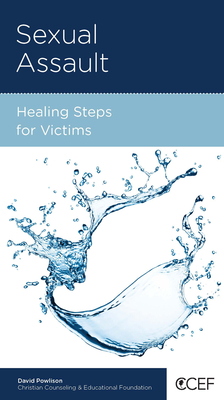 Sexual Assault: Healing Steps for Victims - Powlison, David