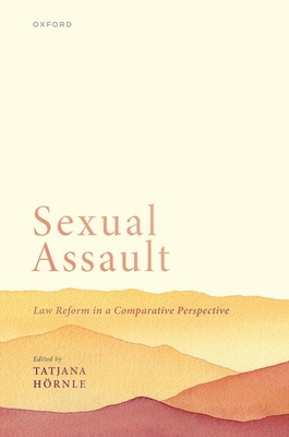 Sexual Assault: Law Reform in a Comparative Perspective - Hrnle, Tatjana (Editor)