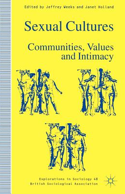 Sexual Cultures: Communities, Values and Intimacy - Weeks, Jeffrey (Editor), and Holland, Janet (Editor)