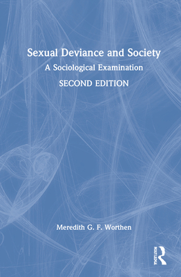 Sexual Deviance and Society: A Sociological Examination - Worthen, Meredith G F