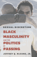 Sexual Discretion: Black Masculinity and the Politics of Passing