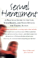 Sexual Harassment: A Practical Guide to the Law, Your Rights, and Your Options for Taking Action