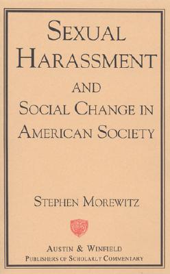 Sexual Harassment and Social Change in American Society - Morewitz, Stephen