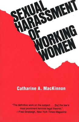 Sexual Harassment of Working Women: A Case of Sex Discrimination - MacKinnon, Catharine A, Professor