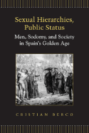 Sexual Hierarchies, Public Status: Men, Sodomy, and Society in Spain's Golden Age