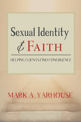 Sexual Identity and Faith: Helping Clients Find Congruence - Yarhouse, Mark A