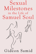 Sexual Milestones in the life of Samuel Soul