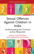 Sexual Offences Against Children in India: Understanding the Criminal Justice Responses