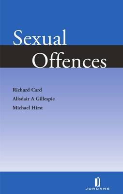 Sexual Offences - Card, Richard, and Gillespie, Alisdair, and Hirst, Michael