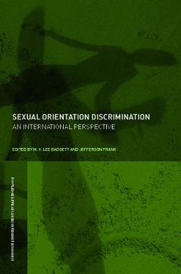 Sexual Orientation Discrimination: An International Perspective - Badgett, Lee (Editor), and Frank, Jeff (Editor)