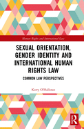 Sexual Orientation, Gender Identity and International Human Rights Law: Common Law Perspectives