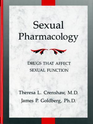 Sexual Pharmacology: Drugs That Affect Sexual Function - Crenshaw, Theresa L, and Goldberg, James P