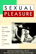 Sexual Pleasure: Reaching New Heights of Sexual Arousal and Intimacy