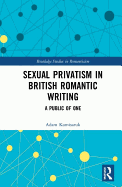 Sexual Privatism in British Romantic Writing: A Public of One