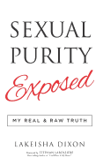 Sexual Purity Exposed: My Real & Raw Truth