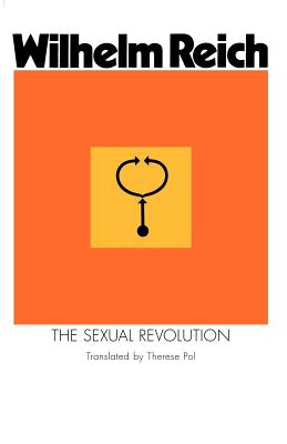 Sexual Revolution - Reich, Wilhelm, and Wolfe, Theodore P (Translated by)