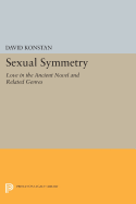 Sexual Symmetry: Love in the Ancient Novel and Related Genres