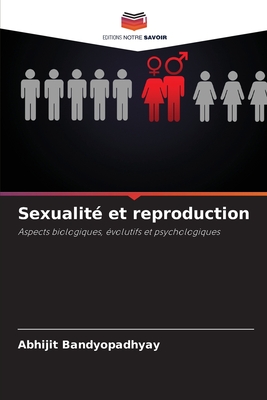 Sexualit? et reproduction - Bandyopadhyay, Abhijit