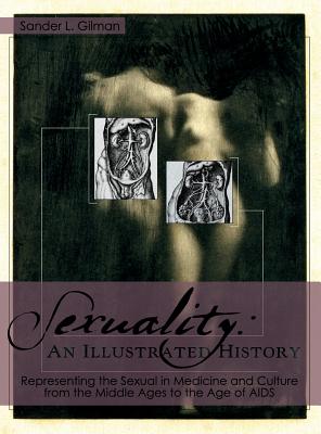 Sexuality: An Illustrated History - Gilman, Sander L