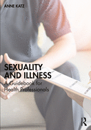 Sexuality and Illness: A Guidebook for Health Professionals