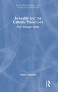 Sexuality and the Catholic Priesthood: The 'Chaste' Caste