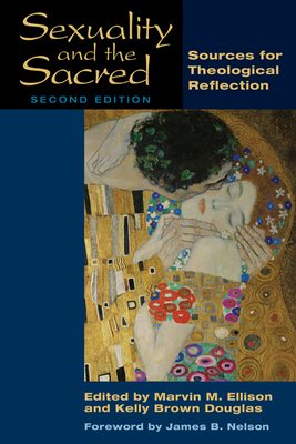 Sexuality and the Sacred: Sources for Theological Reflection - Ellison, Marvin M (Editor), and Douglas, Kelly Brown (Editor)