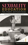Sexuality Education [4 Volumes]: Past, Present, and Future