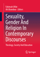 Sexuality, Gender And Religion In Contemporary Discourses: Theology, Society And Education