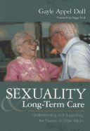 Sexuality & Long-Term Care: Understanding and Supporting the Needs of Older Adults