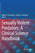 Sexually Violent Predators: A Clinical Science Handbook