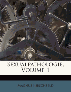 Sexualpathologie. Ein Lehrbuch Fur Arzte Und Studirende.