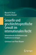 Sexuelle und geschlechtsspezifische Gewalt im internationalen Recht: Internationale Institutionen zum Funktionieren bringen