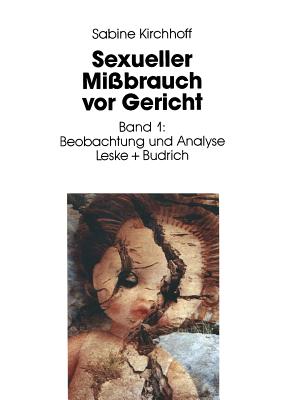 Sexueller Mi?brauch VOR Gericht: Band 1: Beobachtung Und Analyse - Kirchhoff, Sabine