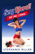 Sexy Liberal! of Me I Sing
