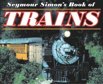 Seymour Simon's Book of Trains - Simon, Seymour