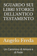 Sguardo Sui Libri Storici Dell'antico Testamento: Un Cammino di Amore e di Fede