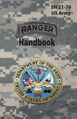 Sh 21-76 Ranger Handbook - U S Army, and United States Army Infantry School, and Ranger Training Brigade